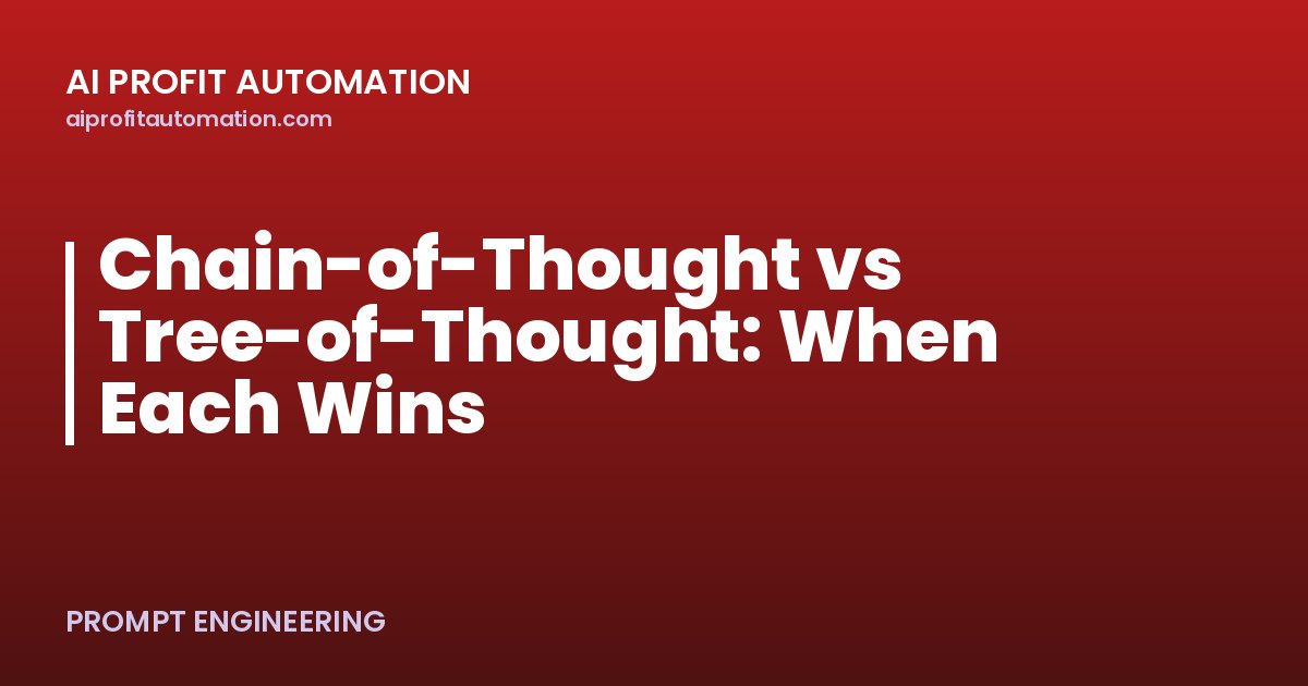 Chain-of-Thought vs Tree-of-Thought: When Each Wins