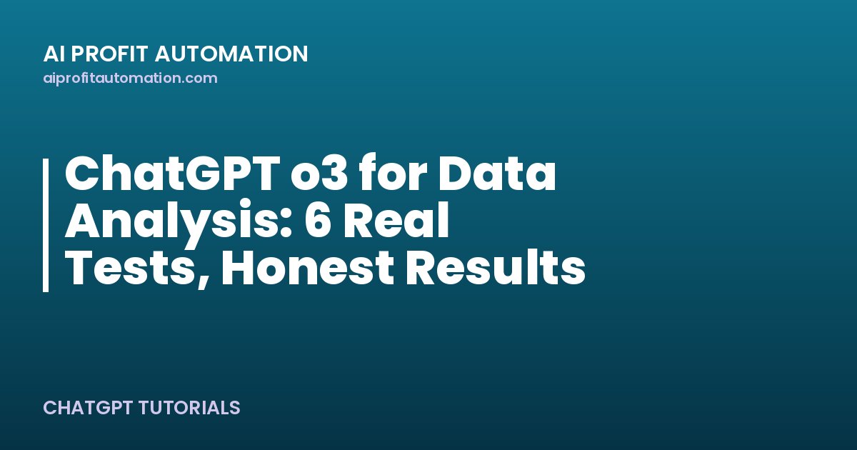 ChatGPT o3 for Data Analysis: 6 Real Tests, Honest Results