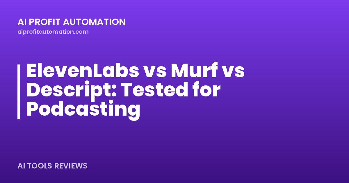 ElevenLabs vs Murf vs Descript: Tested for Podcasting