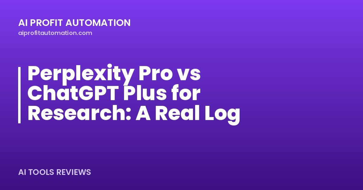 Perplexity Pro vs ChatGPT Plus for Research: A Real Log